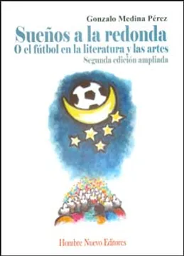 Sueños a la redonda o el fútbol en la literatura y las artes